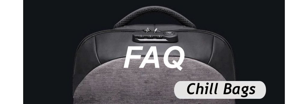 FAQ: Chill Bags & Backpacks